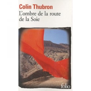 L'ombre De La Route De La Soie - Colin Thubron
