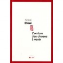 L'ombre Des Choses A Venir - Kossi Efoui