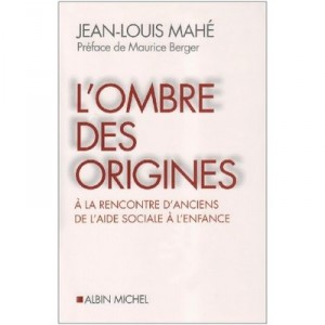 L'ombre Des Origines , A La Rencontre D'anciens De L'aide Sociale A L'enfance - Jean-louis Mahe