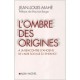 L'ombre Des Origines , A La Rencontre D'anciens De L'aide Sociale A L'enfance - Jean-louis Mahe