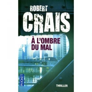 A L'ombre Du Mal - Robert Crais