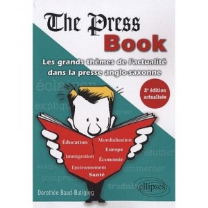The Press Book Les Grands Themes De L'actualite Dans La Presse Anglo-saxonne 2eme Edition - Baud-butigieg
