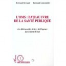 L'oms : Bateau Ivre De La Sante Publique - Bertrand Deveaud , Bertrand Lemennicier