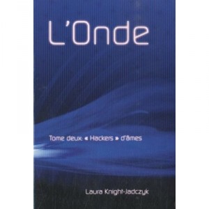 L'onde T.2 , &laquo; Hackers &raquo; D'ames - Laura Knight-jadczyk