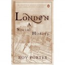 London: A Social History - Roy Porter