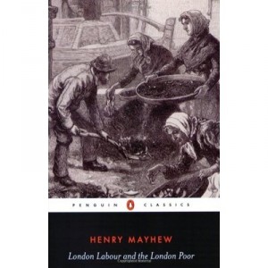 London Labour And The London Poor - Mayhew Henry