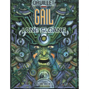 Lone Sloane T.3 , Gail - Philippe Druillet