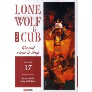 Lone Wolf  Cub T.17 , Quand Vient Le Loup - Kazuo Koike , Goseki Kojima