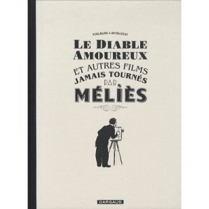 The Devil And Other movie ever made by Melies - Fabien Vehlmann, Frantz Duchazeau