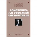 Longtemps, J'ai Vecu Avec Une Bouteille - Madeleine Melquiond