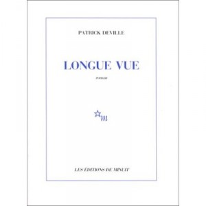 Longue Vue - Patrick Deville