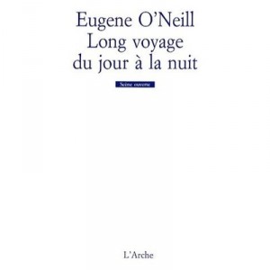 Long Voyage Du Jour A La Nuit - Eugene O'neill
