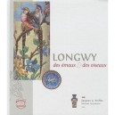 Longwy, Des Emaux Et Des Oiseaux - Jacques Peiffer