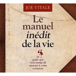 Le Manuel Inedit De La Vie - Joe Vitale