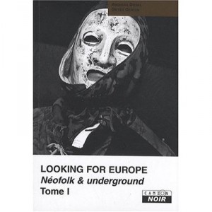 Looking For Europe T.1 , Neofolk Et Underground - Andreas Diesel , Dieter Gerten