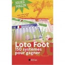 Loto Foot , 150 Systemes Pour Gagner - Christophe Paillet