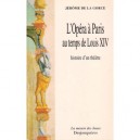 L'opera A Paris Au Temps De Louis Xiv - Jerome De La Gorce