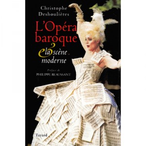 L'opera Baroque Et La Scene Moderne - Christophe Deshoulieres