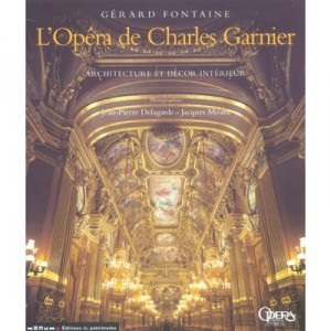 L'opera De Charles Garnier : Architecture Et Decor Interieur - Gerard Fontaine