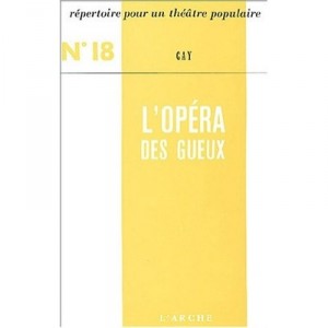 Repertoire Pour Un Theatre Populaire T.18 , L'opera Des Gueux - John Gay