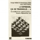 L'opinion Ca Se Travaille , Les Medias Et Les Guerres Justes - Dominique Vidal , Serge Halimi , Henri Maler