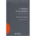 L'opinion Et Ses Publics , Une Approche Pragmatiste De L'opinion Publique - Mathieu Brugidou