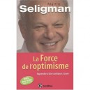 La Force De L'optimisme , Apprendre A Faire Confiance A La Vie - Martin Seligman