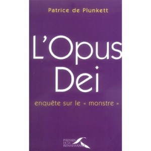 L'opus Dei , Enquete Sur Le Monstre - Patrick De Plunkett