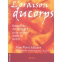 L'oraison Du Corps , Exercices De Yoga Pour Entrer Dans La Priere - Pierre Milcent , Le Gall