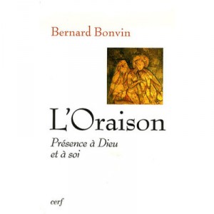 L'oraison , Presence A Dieu Et A Soi - Bernard Bonvin