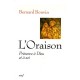 L'oraison , Presence A Dieu Et A Soi - Bernard Bonvin
