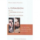 L'oraison Selon Therese D'avila Et Jean De La Croix : &laquo; Je Suis Venu Repandre Un Feu Sur La Terre &raquo; - Marie-joseph Huguenin