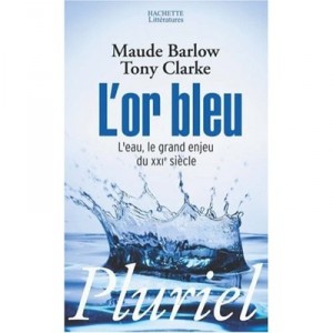L'or Bleu , L'eau, Le Grand Enjeu Du Xxi Siecle - Maude Barlow , Tony Clarke