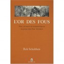 L'or Des Fous , Vies, Amours Et Mesaventures Au Pays Des Four Corners - Rob Schultheis