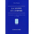 La Steppe Et L'empire - Marsone Pierre