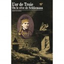 L'or De Troie Ou Le Reve De Schliemann - H Duchene