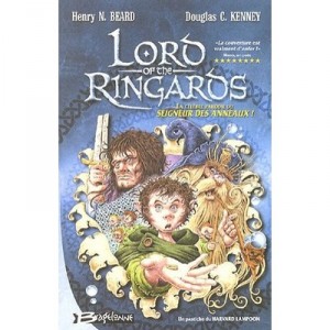Lord Of The Ringards , La Celebre Parodie Du Seigneur Des Anneaux - Henry N. Beard , Douglas C. Kenney