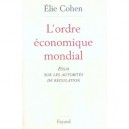 L'ordre Economique Mondial , Essai Sur Les Autorites De Regulation - Elie Cohen