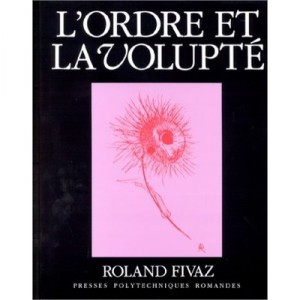 L'ordre Et La Volupte - Fivaz