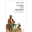 L'ordre Et Les Monstres , Le Debat Sur L'origine Des Deviations Anatomiques Au Xviii Siecle - Patrick Tort