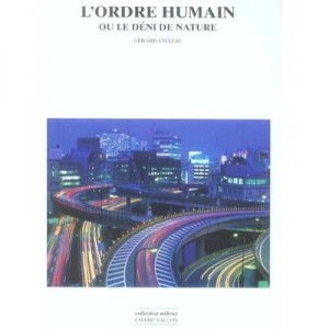 L'ordre Humain Ou Le Deni De Nature - Gerard Chazal