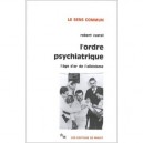 L'ordre Psychiatrique , L'age D'or De L'allenisme - Robert Castel