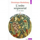L'ordre Seigneurial , Xie-xiie Siecle - Dominique Barthelemy