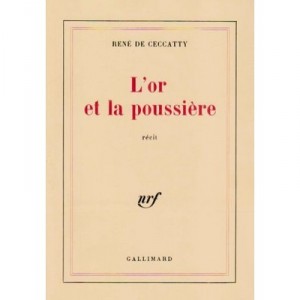 L'or Et La Poussiere - Rene De Ceccatty