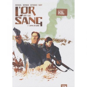 L'or Et Le Sang T.1 , L'appel Du Large - Defrance , Bedouel , Merwan , Nury