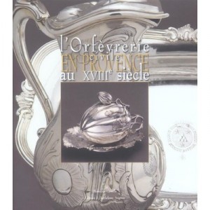 L'orfevrerie Civile Provence Au Xviii Siecle - Collectif