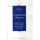 L'organisation A L'epreuve , Autour Du Temps, De La Sociabilite, De La Rationalite Et Du Metier - Cecile Caron , Gerald Gaglio