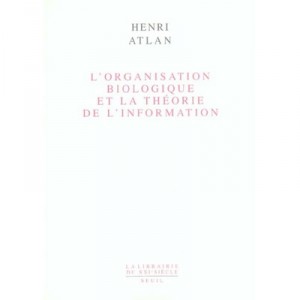 L'organisation Biologique Et La Theorie De L'information - Henri Atlan