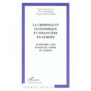 La Criminalite Economique Et Financiere En Europe - Paul Ponsaers , Vincenzo Ruggiero