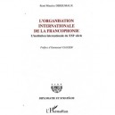 L'organisation Internationale De La Francophonie , L'institution Internationale Du Xxie Siecle - Rene-maurice Dereumaux